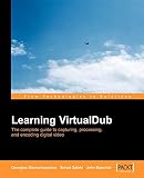 Learning VirtualDub: The complete guide to capturing, processing and encoding digital video