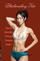 Blackmailing Fate: Ryan's Raceplay Freeuse Fantasy Book 1 B0D5WFL95G Book Cover