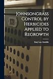 Johnsongrass Control by Herbicides Applied to Regrowth