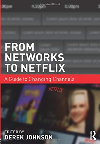 Routledge From Networks to Netflix: A Guide to Changing Channels