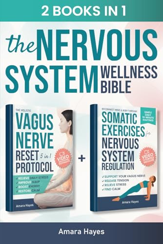 The Nervous System Wellness Bible: A Holistic Approach to Support Your Vagus Nerve, Build Inner Calm, and Promote Restful Sleep with Somatic Exercises for Nervous System Regulation