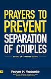 Prayers to Prevent Separation of Couples: Survive Marriage Separation, What to Pray for and What to Do to Save Your Marriage (40 Prayer Giants Book 3)