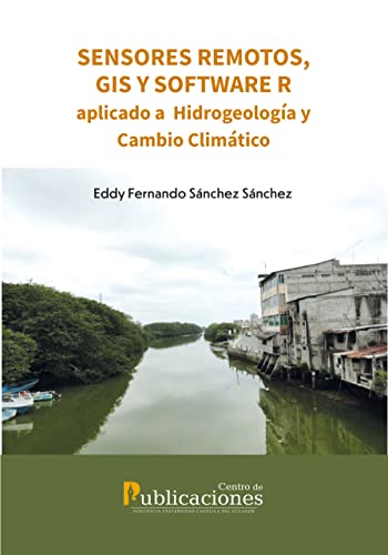  Sensores remotos, GIS y software R aplicado a Hidrogeología y Cambio Climático (Spanish Edition)