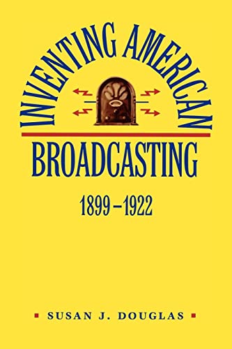 Inventing American Broadcasting, 1899-1922 (Johns Hopkins Studies In The History Of Technology) #TOP2