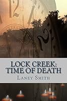 Lock Creek: Time of Death 1511610719 Book Cover