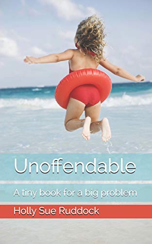 Unoffendable: A Tiny Book For A Big Problem