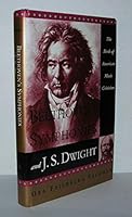 Beethoven's Symphonies And J.S. Dwight: The Birth of American Music Criticism 1555532160 Book Cover