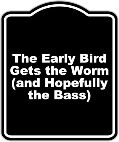 The Early Bird Gets the Worm (and Hopefully the Bass) Black Funny Aluminum Composite Sign 8.5 x 10 inches
