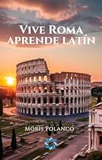 Vive Roma, aprende latín: Historias y textos para jóvenes exploradores