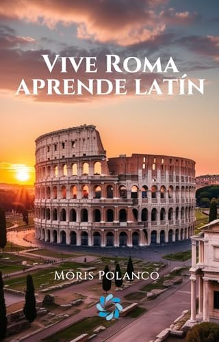 Vive Roma, aprende latín: Historias y textos para jóvenes exploradores