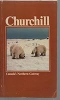 Churchill: Canada's northern gate 0887680291 Book Cover