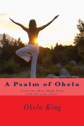 A Psalm of Okela: Love the Most High God with all your heart.