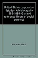 United States corporation histories: A bibliography, 1965-1985 (Garland reference library of social science) 0824098471 Book Cover