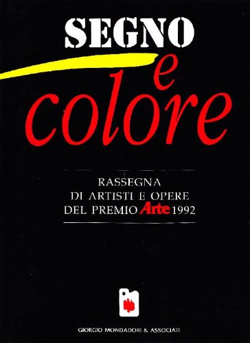  Segno e colore. Rassegna di artisti e opere del Premio Arte 1992