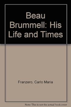 Hardcover Beau Brummell: His Life and Times Book