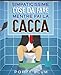 Simpaticissime Cose da Fare Mentre Fai la Cacca: Attività con Giochi, Curiosità e Barzellette Esilaranti per Adulti ed Adolescenti. Contiene tutte le Soluzioni!