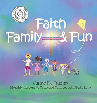 Faith, Family, &amp; Fun: Monthly Lessons to Color and Connect with God's Love