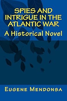 Paperback Spies and Intrigue in the Atlantic War: A Historical Novel Book