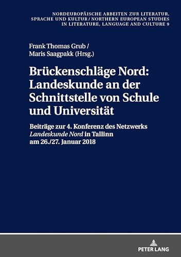 Brückenschläge Nord: Landeskunde an der Schnittstelle von Schule und Universität (Nordeuropäische Arbeiten zur Literatur, Sprache und Kultur / ... Language and Culture) (German Edition)
