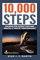10,000 Steps: Waking for Weight Loss and Health: A Step by Step Road Map 151192974X Book Cover