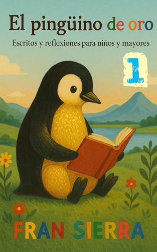 El pingüino de oro: Escritos y reflexiones para niños y mayores (Spanish Edition)