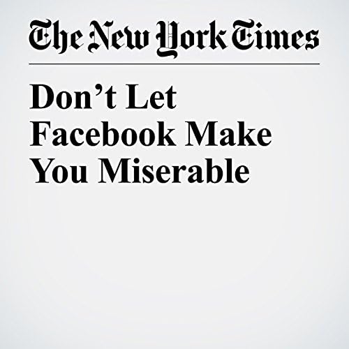 Don’t Let Facebook Make You Miserable - Seth Stephens Davidowitz
