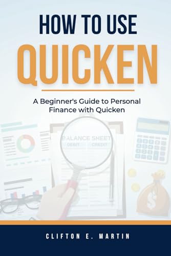 How To Use Quicken: A Beginner's Guide to Personal Finance with Quicken