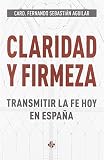 firmeza en la biblia  Claridad y firmeza: Transmitir la fe hoy en España (SIN COLECCION)