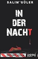 In der Nacht - Tatort Köln: Krimi (German Edition) 1721741178 Book Cover