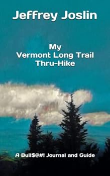 Paperback My Vermont Long Trail Thru-Hike: A Bull$@#! Journal and Guide (Scribe's Journal and Guide) Book