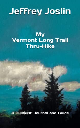 My Vermont Long Trail Thru-Hike: A Bull$@#! Journal and Guide (Scribe's Journal and Guide)