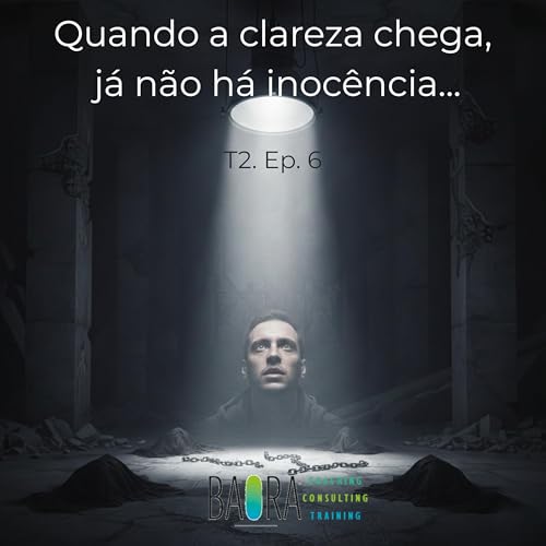 Quando a clareza chega, j&aacute; n&atilde;o h&aacute; inoc&ecirc;ncia