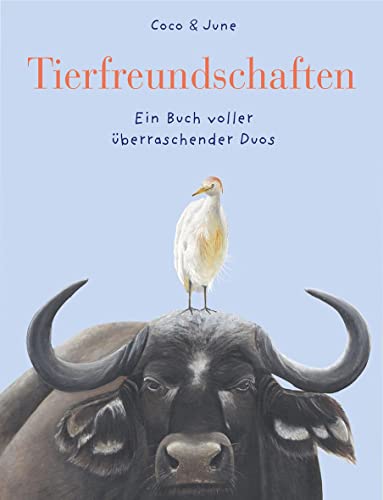 Tierfreundschaften: Ein Buch voller überraschender Duos