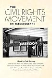 The Civil Rights Movement in Mississippi (Chancellor Porter L. Fortune Symposium in Southern History Series)