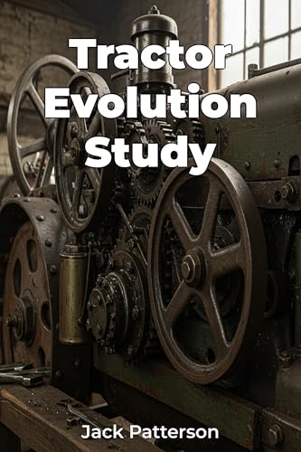 Tractor Evolution Study (English Edition) - Patterson, Jack