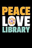 Photo Gallery peace love library: blank lined journal gift for librarian and people who love reading books in library Photo Gallery peace love library: blank lined journal gift for librarian and people who love reading books in library