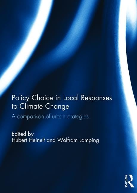 Policy Choice in Local Responses to Climate Change: A Comparison of Urban Strategies      1st Edition