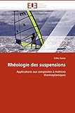 rheologie handbuch  Rhéologie des suspensions: Applications aux composites à matrices thermoplastiques (Omn.Univ.Europ.)