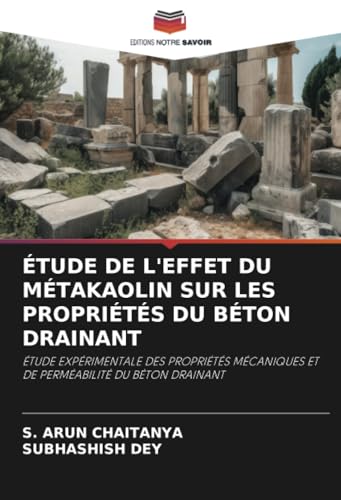 livre ÉTUDE DE L'EFFET DU MÉTAKAOLIN SUR LES PROPRIÉTÉS DU BÉTON DRAINANT: ÉTUDE EXPÉRIMENTALE DES PROPRIÉTÉS MÉCANIQUES ET DE PERMÉABILITÉ DU BÉTON DRAINANT