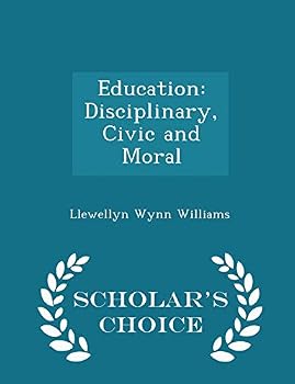 Paperback Education: Disciplinary, Civic and Moral - Scholar's Choice Edition Book