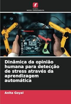 Dinâmica da opinião humana para detecção de stress através da aprendizagem automática (Portuguese Edition)