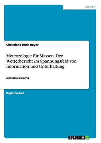 livre Meteorologie für Massen. Der Wetterbericht im Spannungsfeld von Information und Unterhaltung: Eine Inhaltsanalyse