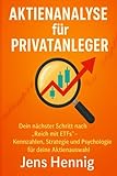 Aktienanalyse für Privatanleger: Dein nächster Schritt nach „Reich mit ETFs“ - Kennzahlen, Strategie und Psychologie für deine Aktienauswahl (Finanzwissen für Privatanleger, Band 2)