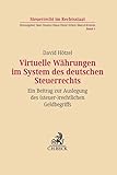 Virtuelle Währungen im System des deutschen Steuerrechts: Ein Beitrag zur Auslegung des (steuer-)rechtlichen Geldbegriffs (Steuerrecht im Rechtsstaat)