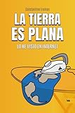 bajar libros por internet gratis  La Tierra es plana: Lo he visto en internet