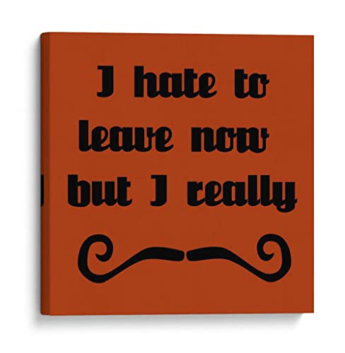 Canvas Lab | I Hate To Leave, But I Must Dash by Vision Studio | 20 x 20 in | Canvas Print Wall Art | Motivational, Signs, Figurative | Wall Decor for Bedroom, Living Room or Office