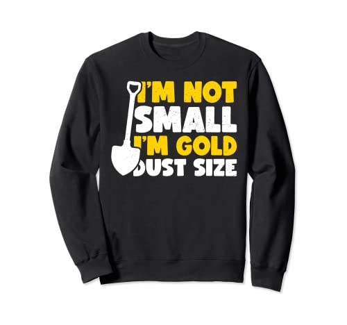 Sartén dorada con texto «I'm Not Small I'm Gold Dust» Sudadera