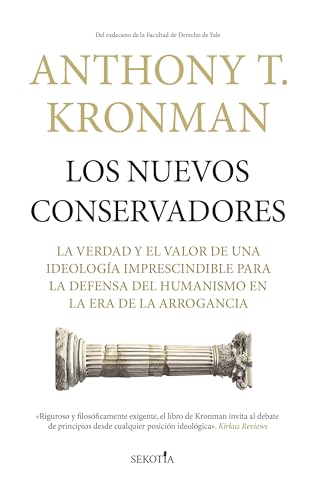 LOS NUEVOS CONSERVADORES: La verdad y el valor de una ideología imprescindible para la defensa del humanismo en la era de la arrogancia (Reflejos de Actualidad)