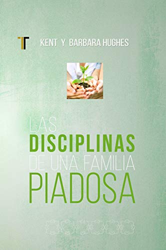 Las disciplinas de una famila piadosa (Spanish Edition)