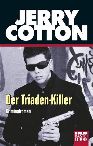Der Triaden-Killer: Kriminalroman. Originalausgabe (Jerry Cotton. Bastei Lübbe Taschenbücher)